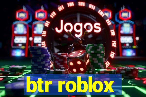 btr roblox